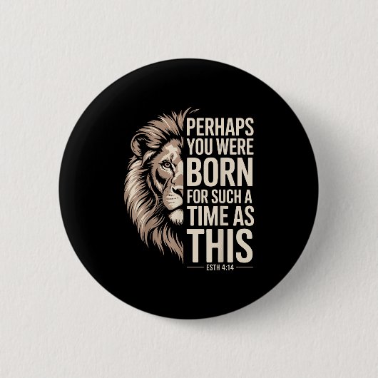 Geboren für so eine Zeit wie diese Esther 4_14 Chr Button (Vorderseite)