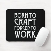 Geboren für zum Arbeiten gezwtes Handwerk Mousepad (Mit Mouse)