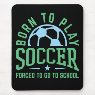 Geboren Fußball spielen Zwangsweise zur Schule geh Mousepad