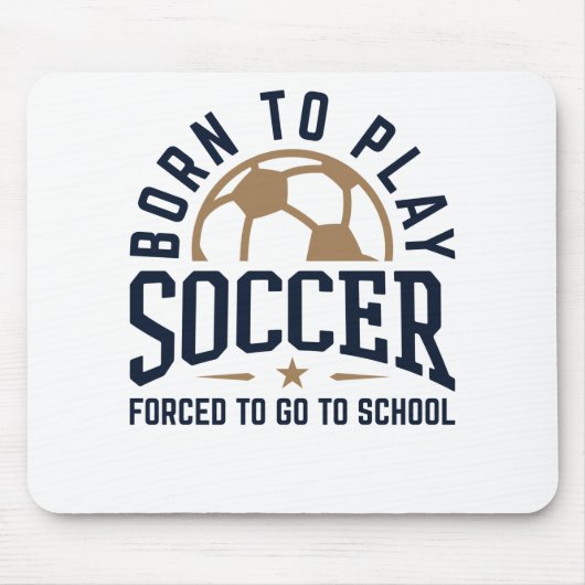 Geboren Fußball spielen Zwangsweise zur Schule geh Mousepad (Vorne)