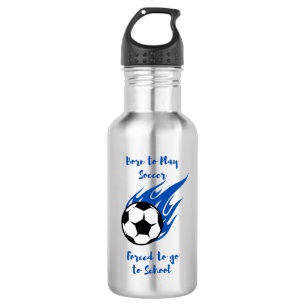 Geboren, Fußball zu spielen, gezwungen zur Schule Edelstahlflasche