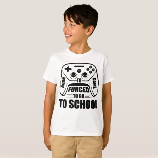 Geboren, Gamer zu sein gezwungen, zur Schule zu ge T-Shirt (Vorne ganz)
