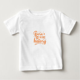 geboren, Geschichte zu schreiben Baby T-shirt