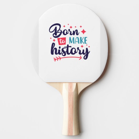 Geboren, geschichtlich Motivierend Ping Pong Padde Tischtennis Schläger (Vorderseite)