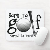 Geboren Golf zu spielen, Zwangs arbeiten Mousepad (Mit Mouse)