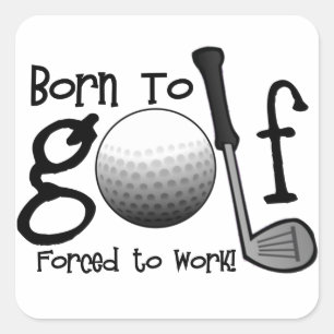 Geboren Golf zu spielen, Zwangs arbeiten Quadratischer Aufkleber