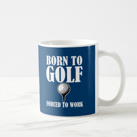Geboren Golf zu spielen Zwangs, um lustige Kaffeetasse (Rechts)