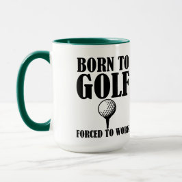 Geboren Golf zu spielen Zwangs, um lustige Tasse