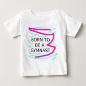 Geboren, Gymnast zu sein Baby T-shirt (Vorderseite)