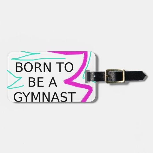 Geboren, Gymnast zu sein Gepäckanhänger (Vorderseite horizontal)