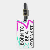 Geboren, Gymnast zu sein Gepäckanhänger (Vorderseite vertikal)
