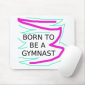Geboren, Gymnast zu sein Mousepad (Mit Mouse)