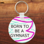 Geboren, Gymnast zu sein Schlüsselanhänger (Vorderseite)