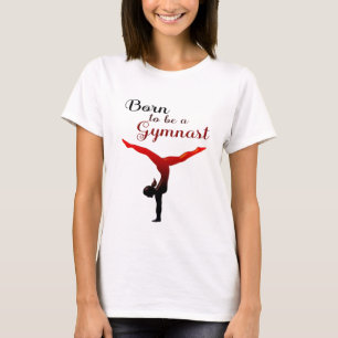 Geboren, Gymnast zu sein T-Shirt