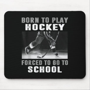 Geboren, Hockey zu spielen, gezwungen, zur Schule Mousepad