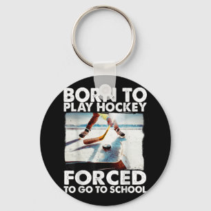 Geboren, Hockey zu spielen, gezwungen, zur Schule Schlüsselanhänger