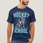 Geboren, Hockey zu spielen, gezwungen, zur Schule  T-Shirt (Vorderseite)
