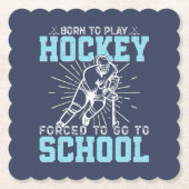 Geboren, Hockey zu spielen, gezwungen, zur Schule Untersetzer (Vorderseite)