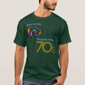 Geboren im 60er, eingeschlossen im 70er T - Shirt (Vorderseite)