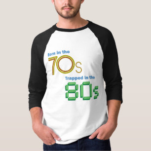 Geboren im 70er, eingeschlossen im 80er T-Shirt