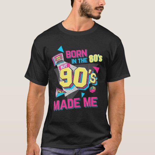 Geboren im 80er, aber 90er haben mir ein Geschenk T-Shirt (Vorderseite)