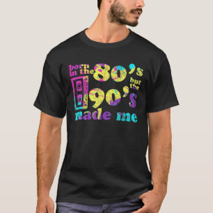 Geboren im 80er, aber 90er machte mich Liebe 80er T-Shirt