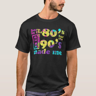 Geboren im 80er, aber 90er machte mich Liebe 80er T-Shirt