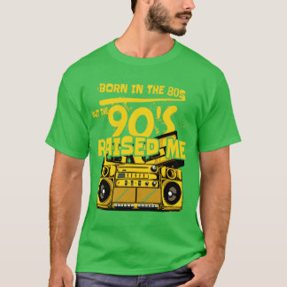 geboren im 80er, aber die 90er Jahre haben mich au T-Shirt