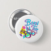 Geboren im 80er Cooles Zeitalter Button (Vorne & Hinten)