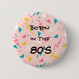 Geboren im 80er-Knopf Button