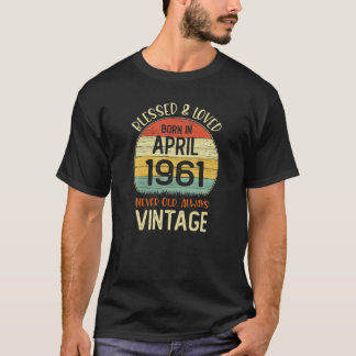 Geboren im April 1961 gesegnet T-Shirt