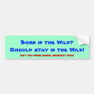 Geboren im wilden? Sollte im wilden bleibe! Autoaufkleber