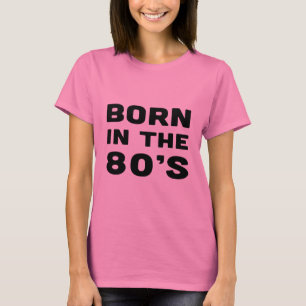 GEBOREN In den achtziger Jahren T-Shirt
