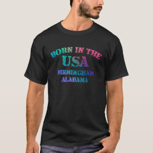 Geboren in den USA Birmingham Alabama Heimatstadt T-Shirt