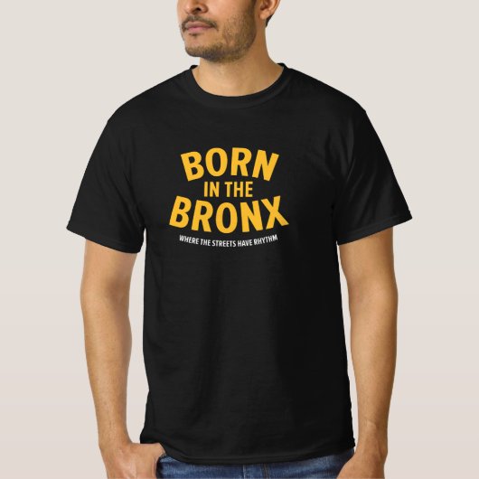 Geboren in der Bronx - wo die Straßen Rhythmus hab T-Shirt (Vorderseite)
