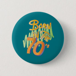 Geboren-in-the-70er Fun Old Age Button