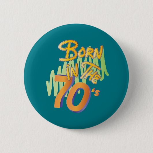 Geboren-in-the-70er Fun Old Age Button (Vorderseite)