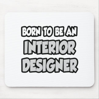 Geboren, Innenarchitekt zu sein Mousepad