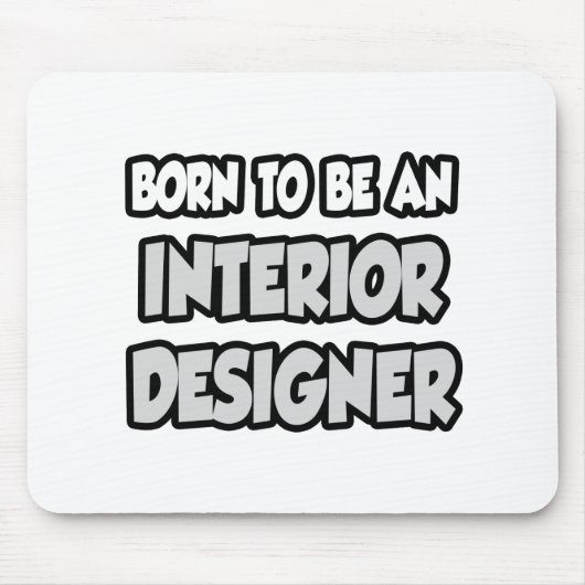 Geboren, Innenarchitekt zu sein Mousepad (Vorne)