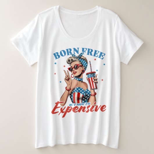 Geboren kostenlos, aber ich bin teuer große größe T-Shirt (Design vorne)