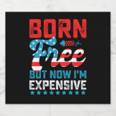 Geboren kostenlos aber jetzt bin ich teuer lustig bierflaschenetikett (Einzelnes Label)