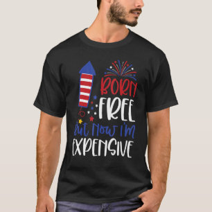 Geboren kostenlos aber jetzt bin ich teuer Patriot T-Shirt