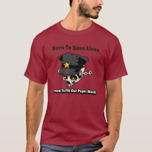 Geboren, Leben retten, gezwungen, Papierarbeit zu T-Shirt