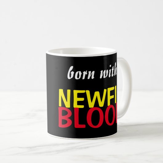 Geboren mit der Newfie Blut-Tasse Kaffeetasse (VorderseiteRechts)