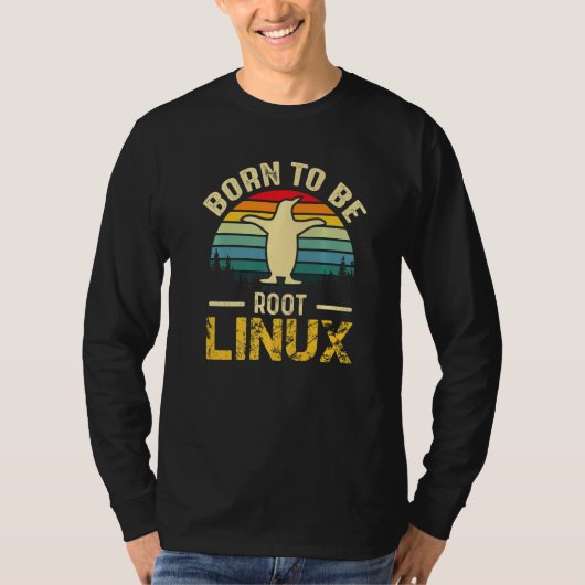 Geboren, mit Linux zu Wurzeln zu werden T-Shirt (Vorderseite)