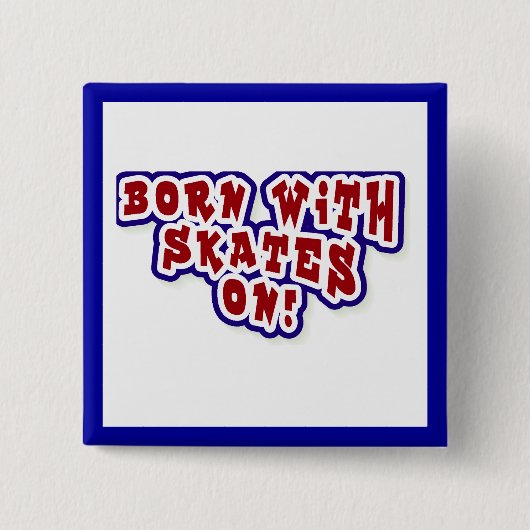 Geboren mit Skaten auf T - Shirts und Geschenken Button (Vorderseite)