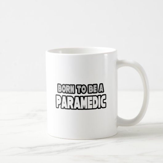 Geboren, paramedizinisch zu sein kaffeetasse (Rechts)