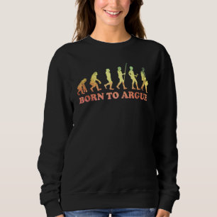 Geboren, Rechtsanwälte anzufechten 7 Sweatshirt