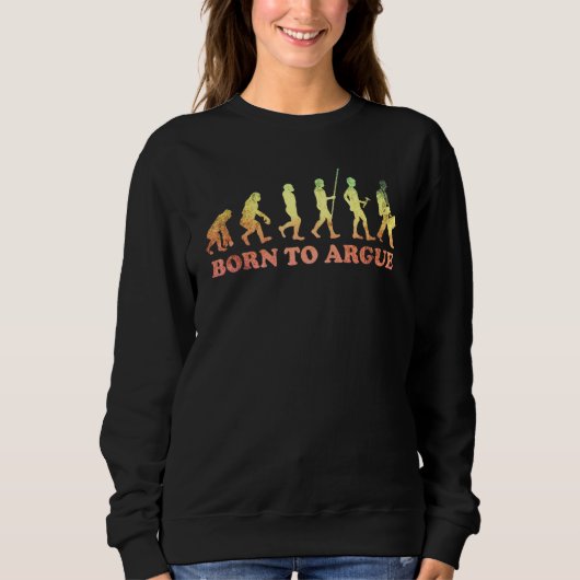 Geboren, Rechtsanwälte anzufechten 7 Sweatshirt (Vorderseite)