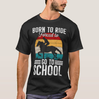 Geboren Reitpferd Muss Lustig Eques Zur Schule Geh T-Shirt